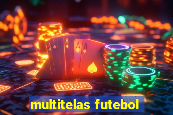 multitelas futebol